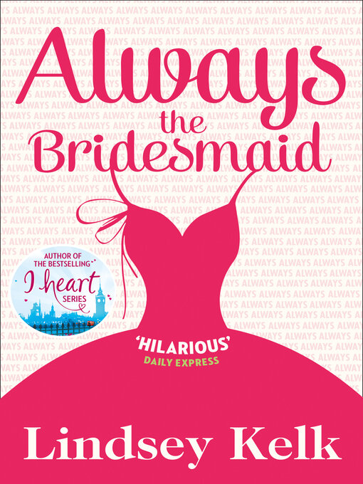 Title details for Always the Bridesmaid by Lindsey Kelk - Available